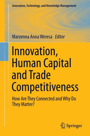 Cover of the book Innovation, Human Capital and Trade Competitiveness by Qiang Yu, Huajin Tang, Jun Hu, Kay  Tan Chen