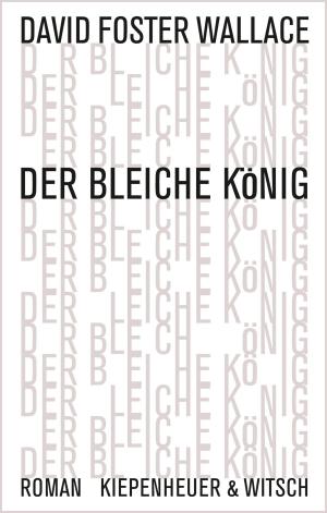 Cover of the book Der bleiche König by David Foster Wallace