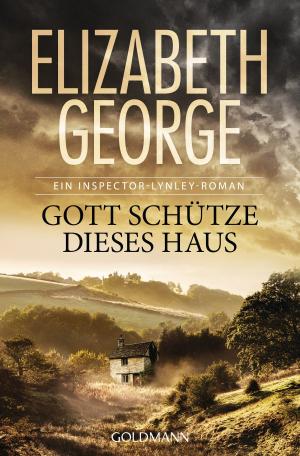 Cover of the book Gott schütze dieses Haus by Elisabeth Herrmann