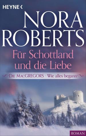 Cover of the book Die MacGregors - Wie alles begann. Für Schottland und die Liebe by James Corey