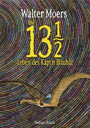 Cover of the book Die 13 1/2 Leben des Käpt'n Blaubär by Jenny Erpenbeck