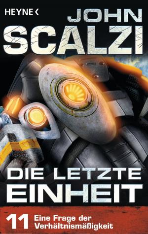 Cover of the book Die letzte Einheit, Episode 11: - Eine Frage der Verhältnismäßigkeit by Peyman Amin