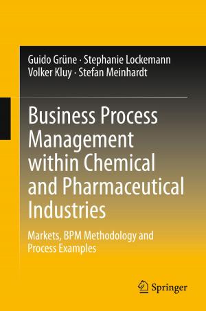 Cover of the book Business Process Management within Chemical and Pharmaceutical Industries by Xiangzheng Deng, Yi Wang, Feng Wu, Tao Zhang, Zhihui Li