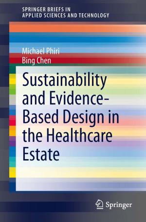 Cover of the book Sustainability and Evidence-Based Design in the Healthcare Estate by Huilin Xing, Xiwei Xu