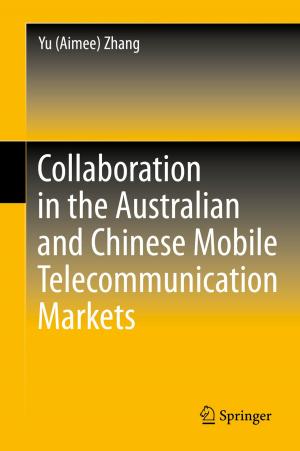 Cover of the book Collaboration in the Australian and Chinese Mobile Telecommunication Markets by Anatoly Kuznetsov, Irina Melnikova, Dmitry Pozdnyakov, Olga Seroukhova, Alexander Vasilyev