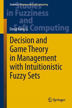 Cover of the book Decision and Game Theory in Management With Intuitionistic Fuzzy Sets by Jie-Zhi Wu, Hui-Yang Ma, Ming-De Zhou