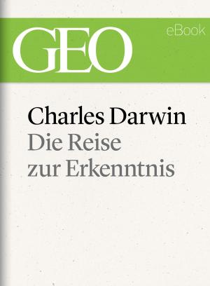 Cover of the book Charles Darwin: Die Reise zur Erkenntnis (GEO eBook) by Gabrielle Walker