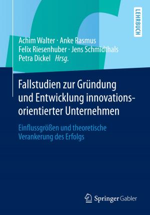 Cover of the book Fallstudien zur Gründung und Entwicklung innovationsorientierter Unternehmen by Michael Zingel