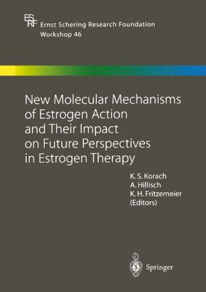 Cover of the book New Molecular Mechanisms of Estrogen Action and Their Impact on Future Perspectives in Estrogen Therapy by Röbbe Wünschiers