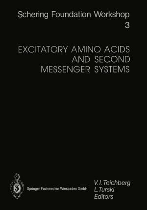 Cover of the book Excitatory Amino Acids and Second Messenger Systems by B.M. Berman, S. Birch, C.M. Cassidy, Z.H. Cho, J. Ezzo, R. Hammerschlag, J.S. Han, L. Lao, T. Oleson, B. Pomeranz, C. Shang, G. Stux, C. Takeshige