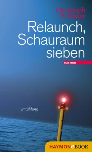 Cover of the book Relaunch, Schauraum sieben by Felix Mitterer