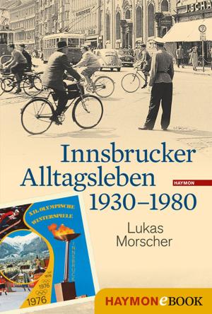 Cover of the book Innsbrucker Alltagsleben 1930-1980 by Alfred Komarek