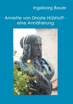 Cover of the book Annette von Droste-Hülshoff - eine Annäherung by Marco Seeling