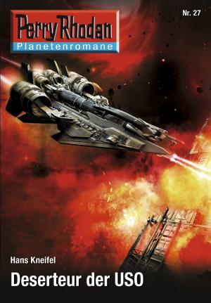 Cover of the book Planetenroman 27: Deserteur der USO by Robert Feldhoff
