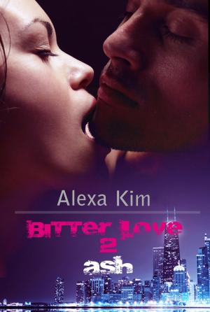 Cover of the book Bitter Love - Ash Teil 2 by T. Marove