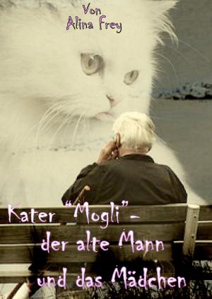 Cover of the book Kater "Mogli" - der alte Mann und das Mädchen. by Maurice Lambert