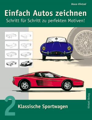 Cover of the book Einfach Autos zeichnen - Schritt für Schritt zu perfekten Motiven! by Christian Löffler