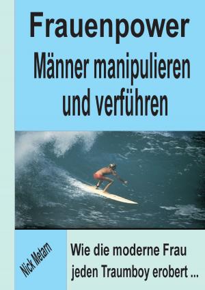 Cover of the book Frauenpower - Männer manipulieren und verführen by Patrice Kragten