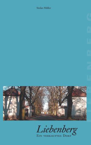 Cover of the book Liebenberg - Ein verkauftes Dorf by Beat Signer
