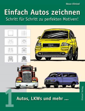 Cover of the book Einfach Autos zeichnen - Schritt für Schritt zu perfekten Motiven! by Martin Berger