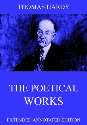 Cover of the book The Poetical Works Of Thomas Hardy by Friedrich De La Motte Fouqué
