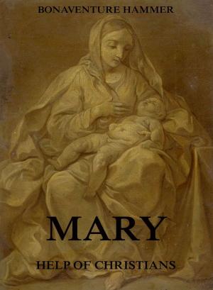 Cover of the book Mary, Help Of Christians by Amedee Baillot de Guerville