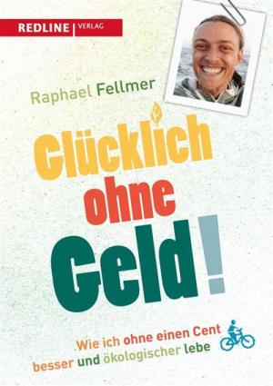 Cover of the book Glücklich ohne Geld! by Raphael Fellmer