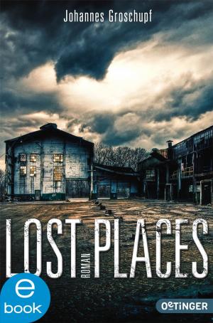 Cover of the book Lost Places by Johannes Groschupf, Hauptmann & Kompanie Werbeagentur AG