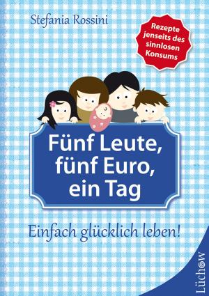 Cover of the book Fünf Leute, fünf Euro, ein Tag by Byron Katie, Kriben Pillay