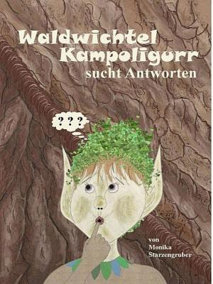 Cover of the book "Waldwichtel Kampoligurr sucht Antworten" by Elizabeth Petrucelli