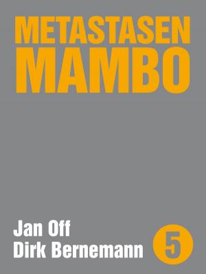 Cover of the book Metastasen Mambo by Dirk Bernemann, Jens Goldbach