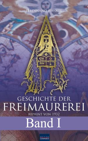 Cover of the book Geschichte der Freimaurerei - Band I by Bernhard Hatterscheidt, Ludwig Kroner