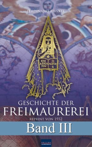 Cover of the book Geschichte der Freimaurerei - Band III by 