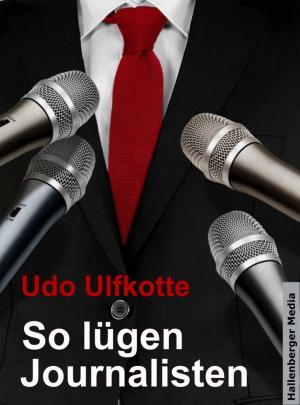 Cover of So lügen Journalisten: Der Kampf um Quoten und Auflagen