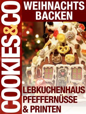Book cover of Weihnachtsbacken - Lebkuchenhaus, Pfeffernüsse & Printen