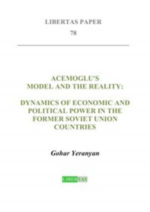 Cover of the book Acemoglu's Model and the Reality: Dynamics of Economic and Political Power in the Former Soviet Union Countries by Viktor Komarovsky, Elena Sadovaya