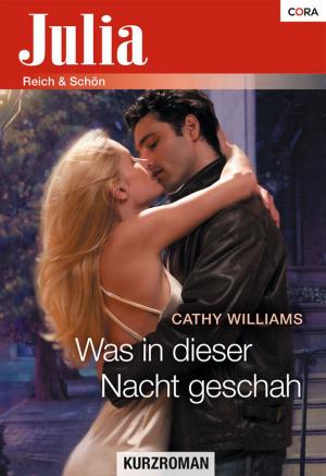Cover of the book Was in dieser Nacht geschah by Cathy Williams