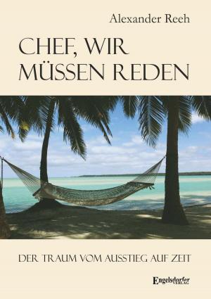 Cover of the book Chef, wir müssen reden. Der Traum vom Ausstieg auf Zeit by Thomas Krasicki