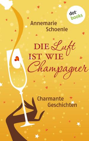 Cover of the book Die Luft ist wie Champagner by Michael Böckler