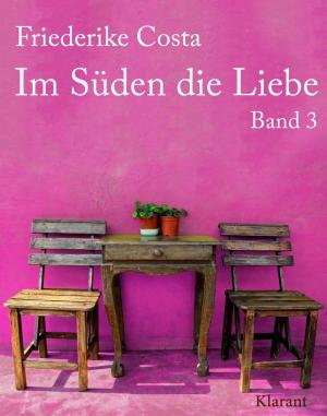 Book cover of Im Süden die Liebe. Band 3. Romantische, witzige und sinnliche Liebesgeschichten!