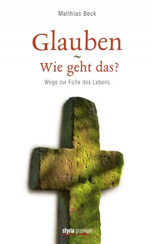 Cover of the book Glauben - Wie geht das? by Katrin Unterreiner