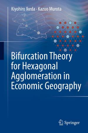 Cover of the book Bifurcation Theory for Hexagonal Agglomeration in Economic Geography by Thiago Junqueira de Castro Bezerra