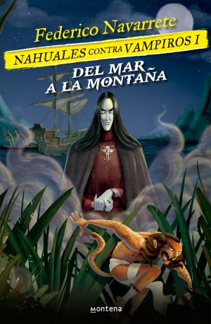 Cover of the book Del mar a la montaña (Nahuales contra vampiros 1) by Sergio González Rodríguez