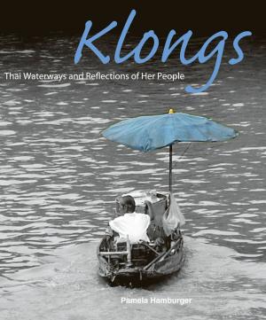 Cover of the book Klongs - Thai Waterways and Reflections of Her People by John Lorenz, Natthaphorn “Ploy” Duangkeaw
