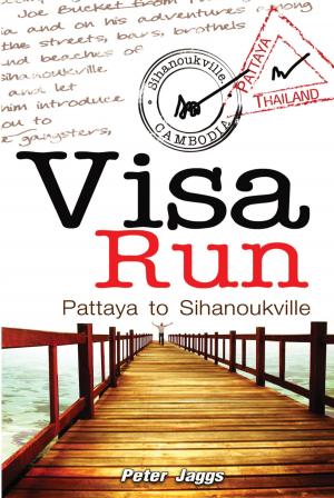 Cover of the book Visa Run - Pattaya to Sihanoukville by Peter Jaggs