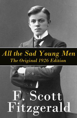 Cover of the book All the Sad Young Men - The Original 1926 Edition: A Follow Up to The Great Gatsby by Emmanuel Kant