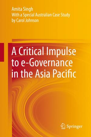 Cover of the book A Critical Impulse to e-Governance in the Asia Pacific by Saurabh Kwatra, Yuri Salamatov