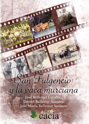 Cover of the book San Fulgencio y la vaca murciana by José Antonio López Vizcaíno, Varios autores (VV. AA.)