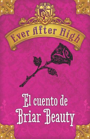 Book cover of Ever After High. El cuento de Briar Beauty