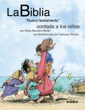 Cover of the book La BIBLIA "Nuevo testamento: El Evangelio" contado a los niños by Francesc Rovira Jarqué, Rosa Navarro Durán
